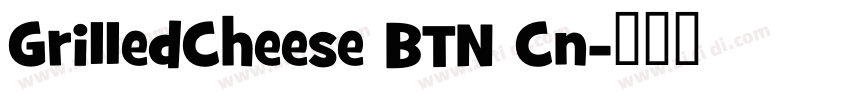 GrilledCheese BTN Cn字体转换 GrilledCheese BTN Cn字体转换